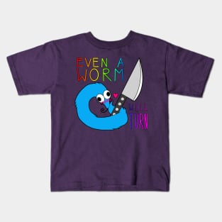 Even a Worm will Turn Kids T-Shirt